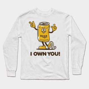 I OWN YOU BEER Long Sleeve T-Shirt